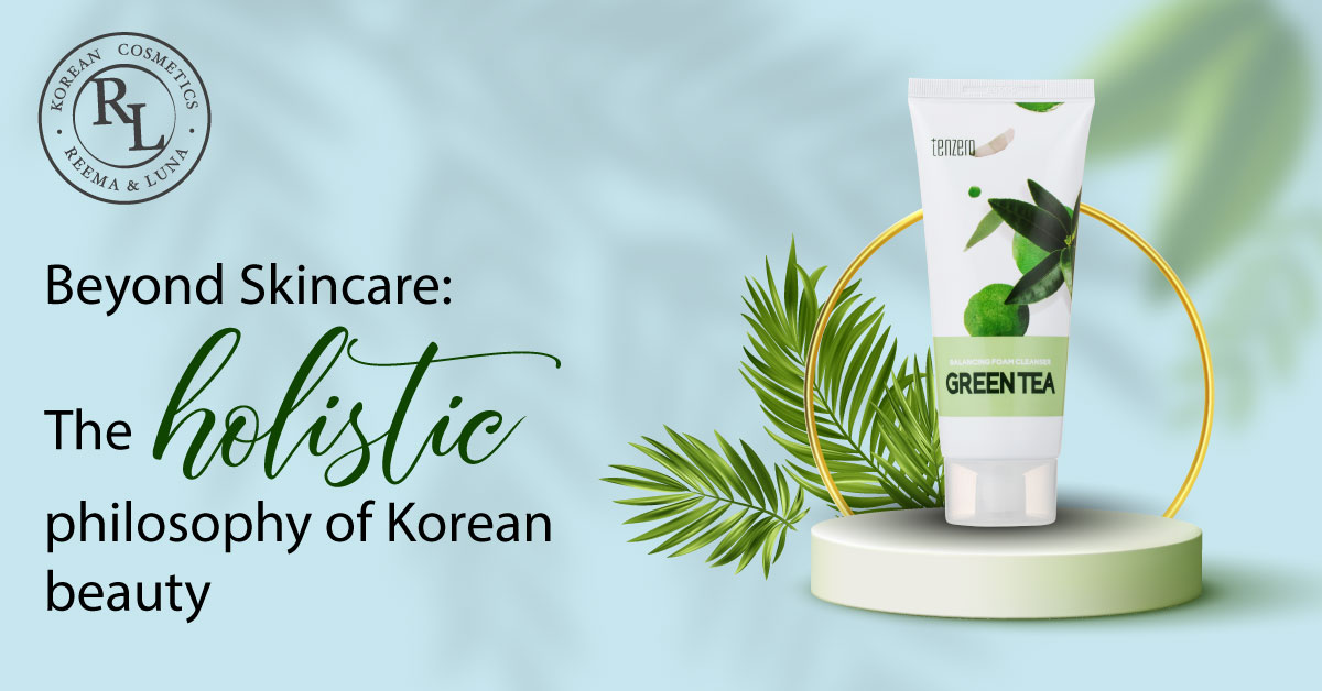 Beyond Skincare: The Holistic Philosophy of Korean Beauty